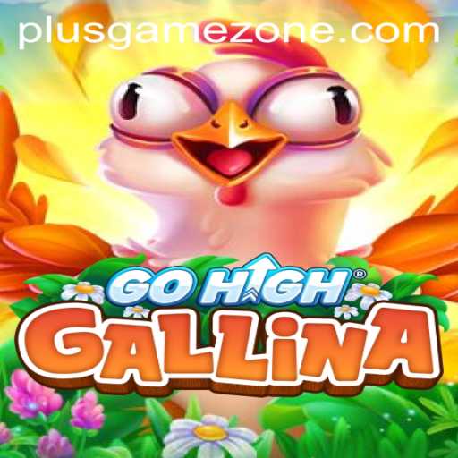 GoHighGallina: A Thrilling Adventure in Gamezone